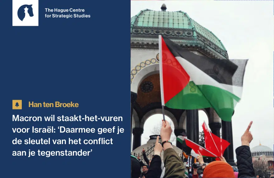 Han ten Broeke - Macron wil staakt-het-vuren voor Israël ‘Daarmee geef je de sleutel van het conflict aan je tegenstander’